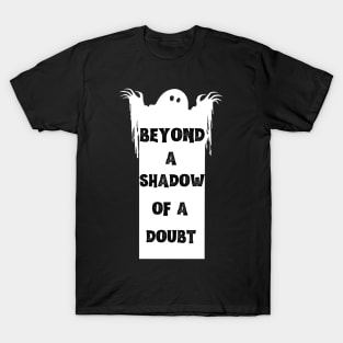 Beyond a Shadow of a Doubt T-Shirt